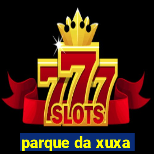 parque da xuxa
